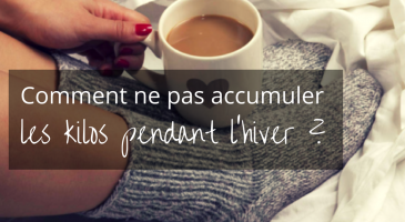Comment ne pas accumuler les kilos pendant l'hiver ? - %%sitename%%