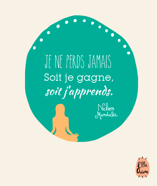 Je ne perds jamais, soit je gagne, soit j'apprends