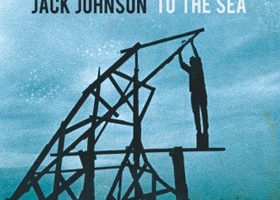 On adore : To the Sea de Jack Johnson - %%sitename%%